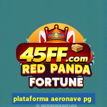 plataforma aeronave pg